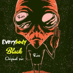RISS - Everybody Black (Original Mix)[FREE DOWNLOAD]