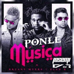 Bryan Myers & Plan B - Ponle Música ( JOSEMI DJ EDIT 2018 )