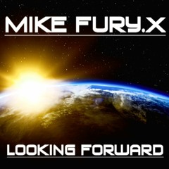 Mike Fury.X - Looking Forward