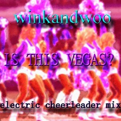 IS THIS VEGAS (electric cheerleader mix)