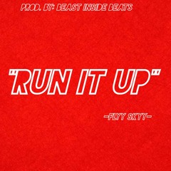 "RUN IT UP" Prod. By Beast Inside Beats
