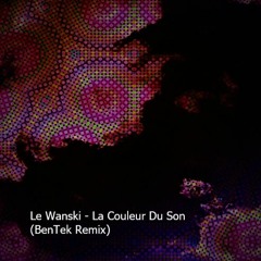 Le Wanski - La Couleur Du Son (BenTek Remix)