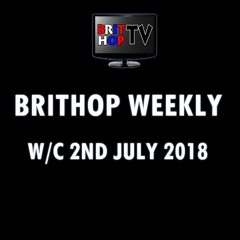 BritHop Weekly: W/C 2nd July 2018 |  #UKHipHop #UKRap #Grime