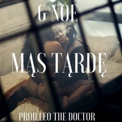 Mas Tarde - G Noe (Prod. Leo The Doctor)