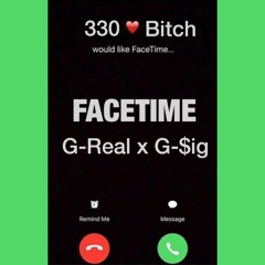 G-Real & G-$ig - FaceTime (Prod. Eibyondatrack)