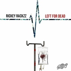 Rickey Rackzz - Left For Dead