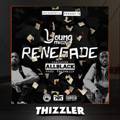 Young Mezzy ft. ALLBLACK - Renegade [Thizzler.com Exclusive]