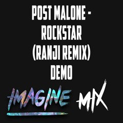 Post Malone - Rockstar (Ranji Remix) Demo [Imagine Mix]