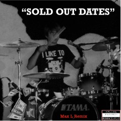 Max L - Sold Out Dates (Freestyle/Remix)
