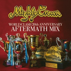 Mighty Crown - World Clash 20th Anniversary Aftermath MIX