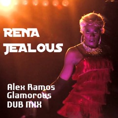 RENA JEALOUS - ALEX RAMOS GLAMOROUS DUB MIX SNIP