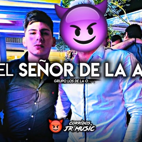 Stream Grupo Los De La O El Señor De La A Corridos 2018 By