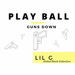 PLAY BALL - Lil G (GLOBAL BLOCK)