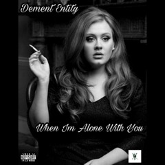 When Im Alone With You (Ft Adele)