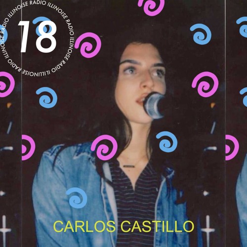 ILLINOISE RADIO EPISODE 18: CARLOS CASTILLO