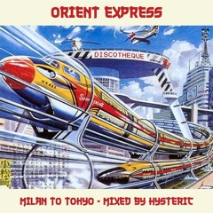 ORIENT EXPRESS (Milan to Tokyo) ~ Mixed by Hysteric [MRMIX008]