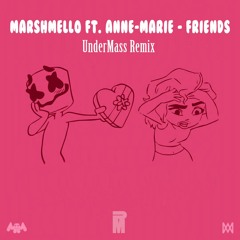 Marshmello ft. Anne-Marie - FRIENDS (UnderMass Remix)