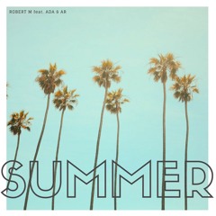 Robert M Feat. Ada & AR - Summer ( Club Mix )