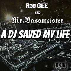 Rob GEE & Mr. Bassmeister - A DJ Saved My Life