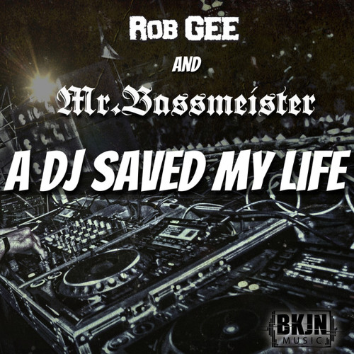 Rob GEE & Mr. Bassmeister - A DJ Saved My Life