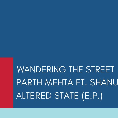 Parth Mehta Feat. Shanu - Wandering The Streets (Preview)