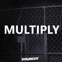 Multiply (Intro Mix) - Staunchy