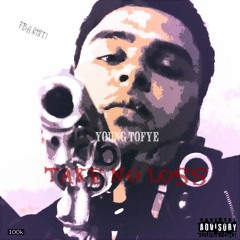 Tofyee - Take No Loss (Prod. by CashMoneyAP)