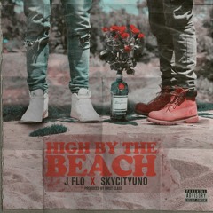 J Flo & SkyCityUno - High by the beach (Dirty)
