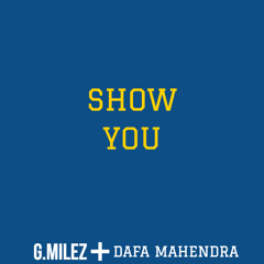 G.MILEZ + DAFA - Show You