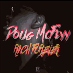Doug McFlyy - Rich Forever (Prod. IceStarr)