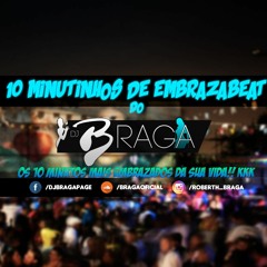 == 10 MINUTINHOS DE EMBRAZABEAT [DJ BRAGA] == MUITOO PIQUEEE ==