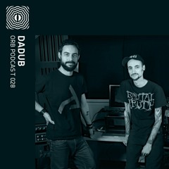 Orb Podcast 028: Dadub