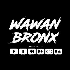 WawanBronx  -  AKIMILAKU HAMIL DULUAN [RevolutionBass'Suku]New 2K18!!