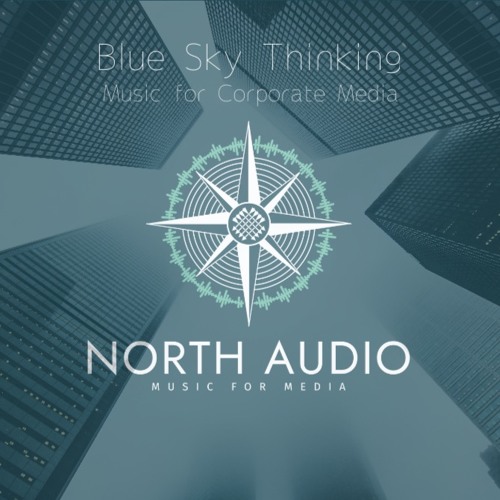 Stream North Audio Listen to Blue Sky Thinking Music for Corporate