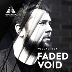 Ministry Of Techno Podcast 004 - Faded Void
