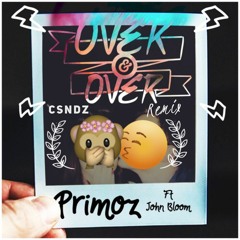 Primoz feat. John Bloom - Over & Over (CSDNZ REMIX)