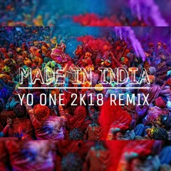 Made in india (YO ONE 2018 REMIX)