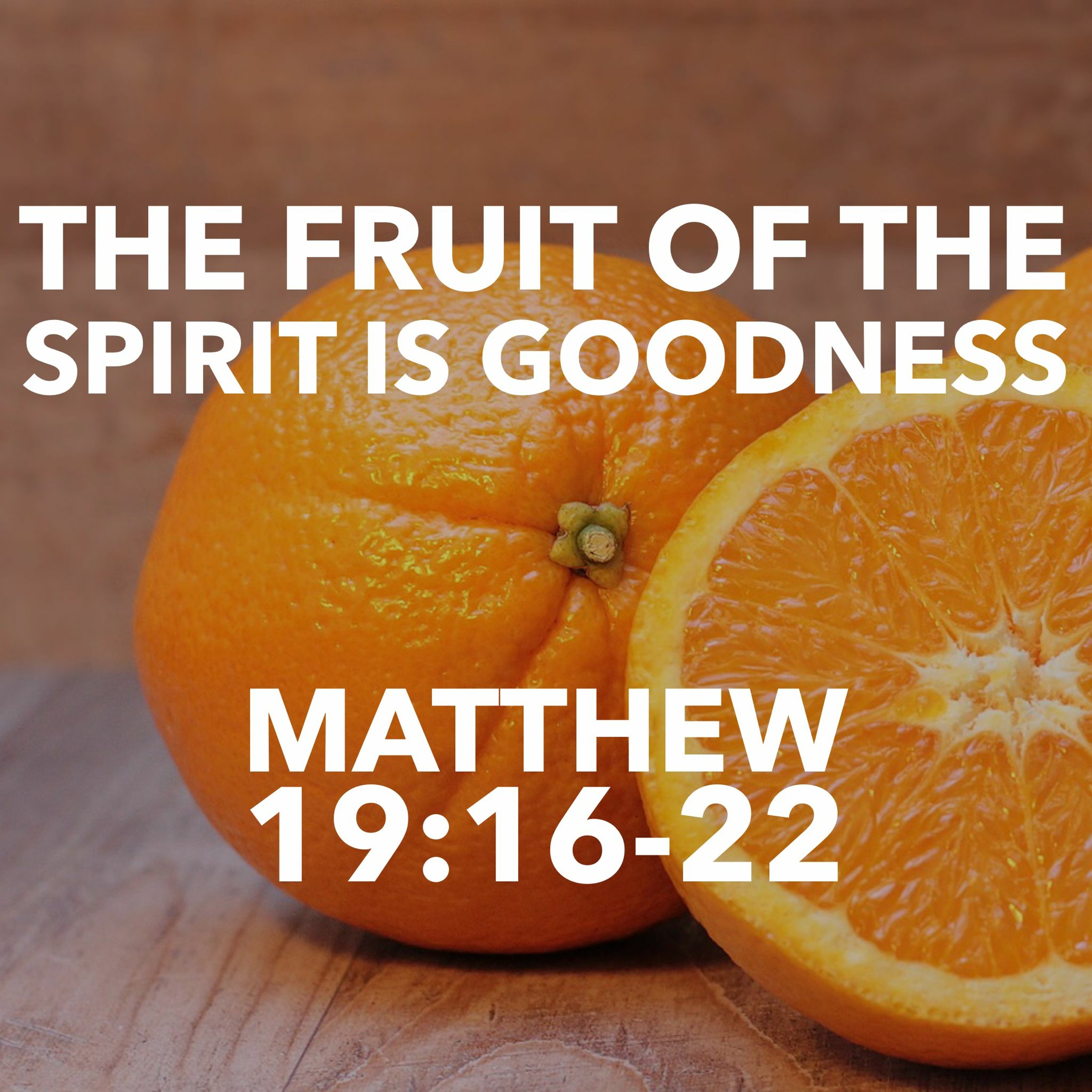 The Fruit of the Spirit is Goodness, Matthew 19:16-22 episode artwork
