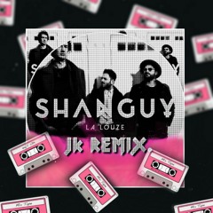 Shanguy - La Louze (JK Remix)
