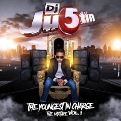 DJ JU5TIN - THE YOUNGEST IN CHARGE - THE MIXTAPE VOL 1