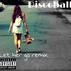 Discoball - Let Her Go (Remix)