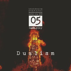lush.play PODCAST #05 DUALISM @ Lüchtturm Festival 2018