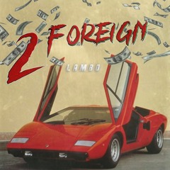 2FOREIGN - Lambo Dreams
