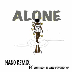 Alone (remix) ft johnson_ip & psychoyp