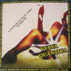 Vulva - Quântica - Velho - Jones...mp3