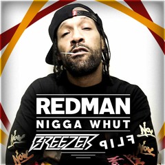REDMAN - NIGGA WHUT (BREEZER FLIP) [FREE DOWNLOAD]