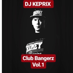 DJ KEPRIX - Club Bangerz Vol. 1