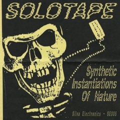 PREMIERE: Solotape - Synthetic Instantiations of Nature [Silva Electronics]