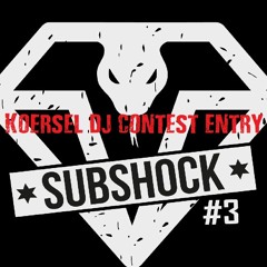 KOERSEL - SUBSHOCK #3 DJ CONTEST ENTRY