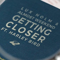 Lux Holm & Almost Weekend Ft Harley Bird - Getting Closer (Vokun Remix)